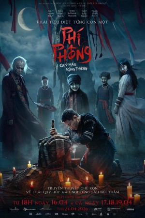 PHÍ PHÔNG: QUỶ MÁU RỪNG THIÊNG - Suất chiếu đặc biệt từ 18H ngày 16.04 & cả ngày 17-18-19.04
